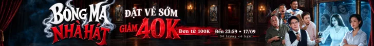 Bóng Ma Nhà Hát — đặt vé sớm giảm 40K cho đơn từ 100K, đến 23:59 ngày 17/09
