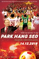 Park Hang Seo: Người Truyền Lửa