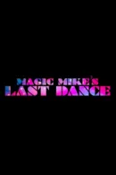 Magic Mike: Vũ Điệu Cuối Cùng