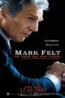Mark Felt: Kẻ Đánh Bại Nhà Trắng