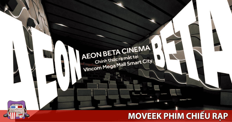 AEON BETA Vincom Smart City l&agrave; rạp đầu ti&ecirc;n của Aeon Beta tại Việt Nam