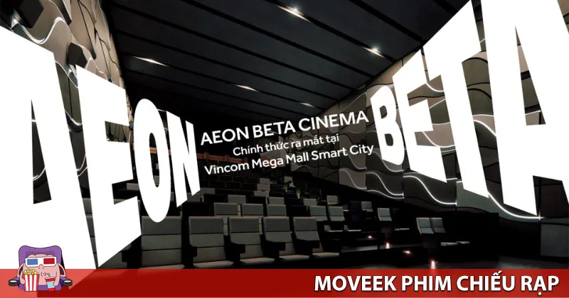 AEON BETA Vincom Smart City l&agrave; rạp đầu ti&ecirc;n của Aeon Beta tại Việt Nam