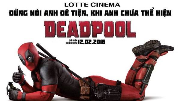 Một trong số nhiều slogan Việt hoá "bá đạo" khi Deadpool về Việt Nam. Ngoài ra còn những câu rất "khó đỡ" khác như "Anh khả ái, dọn dẹp ngang trái."…