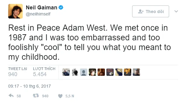 H&atilde;y y&ecirc;n nghỉ Adam West. Ch&uacute;ng ta gặp nhau một lần v&agrave;o năm 1987 v&agrave; t&ocirc;i đ&atilde; qu&aacute; xấu hổ v&agrave; qu&aacute; ngu ngốc để n&oacute;i cho anh biết anh quan trọng với tuổi thơ của t&ocirc;i thế n&agrave;o.