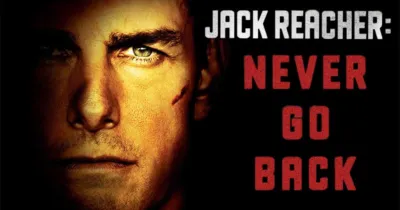 Jack Reacher: Never Go Back – Chưa xứng đáng với sự mong đợi