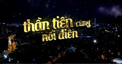 Điểm danh các nhân vật chính trong bộ phim hài Thần Tiên Cũng Nổi Điên