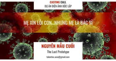 [Casting phim điện ảnh] Nguyên Mẫu Cuối - Phim điện ảnh đầu tiên về đại dịch tại Việt Nam