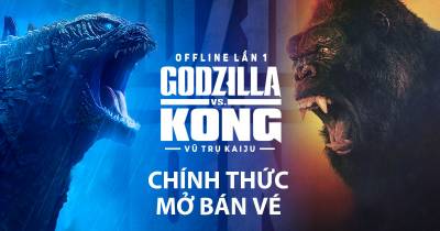 [Sự Kiện] Offline lần I Vũ trụ Kaiju - Godzilla Vs. Kong