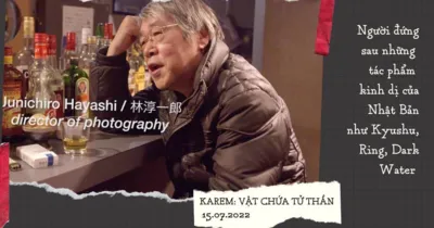 Karem: Vật Chứa Tử Thần - Hé lộ người đứng sau những hình ảnh đáng sợ trong phim