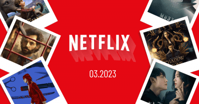 Netflix tháng 3.2023 – Đa dạng màu sắc thú vị cho các mọt phim