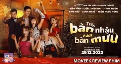 Review Trên Bàn Nhậu Dưới Bàn Mưu - Một bộ phim hài nhẹ nhàng cho dịp lễ