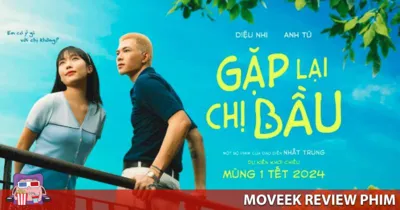 Review Gặp Lại Chị Bầu - Cốt truyện cực khó đoán