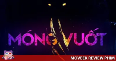 Review Móng Vuốt - Ca thử nghiệm không quá tệ của đạo diễn Lê Thanh Sơn