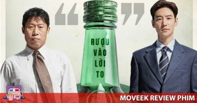 Review Mượn Rượu Đẩy Kèo – Hấp dẫn, gay cấn vượt mong đợi