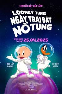[Phim.Lậu] Looney Tunes: Ngày Trái Đất Nổ Tung FULLHD VIETSUB 2025