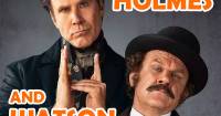 Trailer của Holmes and Watson - Cuộc hội ngộ cười ra nước mắt của Will Ferrell và John C. Reilly