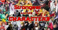 Những ứng viên cho vị trí nhân vật mạnh nhất từng được tạo ra trong thế giới anime