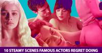 10 nữ diễn viên cảm thấy hối hận vì từng đóng cảnh nóng
