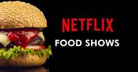 [TỔNG HỢP] 12 Chương trình trên Netflix dành cho những người đam mê ẩm thực