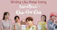 Hometown Cha Cha Cha (Netflix) - Những câu thoại giúp bạn nhận ra nhiều giá trị cuộc sống