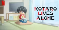 [REVIEW] Kotaro Lives Alone (Netflix) - Xin đừng để em một mình!