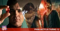 Loạt phim Netflix tháng 12 2023 cập nhật mới nhất