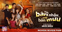 Review Trên Bàn Nhậu Dưới Bàn Mưu - Một bộ phim hài nhẹ nhàng cho dịp lễ