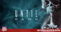 Until Dawn: Bí Mật Kinh Hoàng – Phim kinh dị 18+ chuyển thể từ game kinh điển