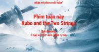 Cảm nhận Kubo – Nhận 3 cặp vé xem phim tại CGV