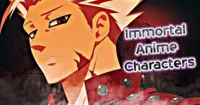 5 nhân vật bất tử bị ghét nhất trong thế giới anime