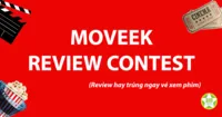 Moveek Review Contest - Mỗi kỳ 4 cặp vé xem phim